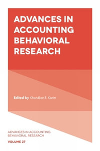 Advances in Accounting Behavioral Research : Advances in Accounting Behavioral Research - Khondkar   E. Karim