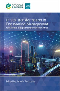 Digital Transformation in Engineering Management : Case studies of digital transformation in Africa - Arnesh Telukdarie