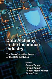 Data Alchemy in the Insurance Industry : The Transformative Power of Big Data Analytics - Sanjay Taneja