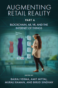 Augmenting Retail Reality, Part A : Blockchain, AR, VR, and the Internet of Things - Balraj Verma