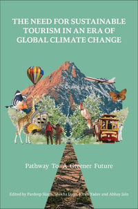 The Need for Sustainable Tourism in an Era of Global Climate Change : Pathway to a Greener Future - Pardeep Singh