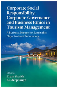 Corporate Social Responsibility, Corporate Governance and Business Ethics in Tourism Management : A Business Strategy for Sustainable Organizational Performance - Erum Shaikh