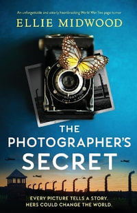 The Photographer's Secret : An unforgettable and utterly heartbreaking World War Two page-turner - Ellie Midwood