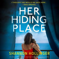 Her Hiding Place : An utterly compelling and jaw-dropping locked-room psychological thriller - Shannon Hollinger