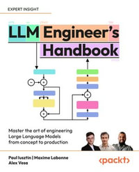 LLM Engineer's Handbook : Master the art of engineering Large Language Models from concept to production - Paul Iusztin