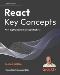 React Key Concepts - Second Edition : An in-depth guide to React's core features - Maximilian SchwarzmÃ¼ller