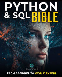 Python and SQL Bible : From Beginner to World Expert: Unleash the true potential of data analysis and manipulation. - Cuantum Technologies LLC