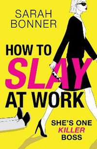 How to Slay at Work - Sarah Bonner