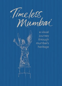 Timeless Mumbai : A Visual Journey Through Mumbai's Heritage - KHILEN SHAH