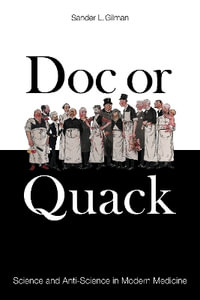 Doc or Quack : Science and Anti-Science in Modern Medicine - Sander L. Gilman