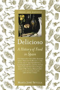 Delicioso : A History of Food in Spain - Maria Jose Sevilla