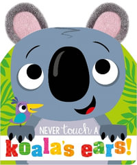 Never Touch A Koala's Ears - Sophie Collingwood