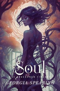 Soul : The Soulbound Trilogy - Georgia SPEARING