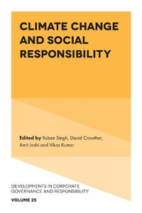 Climate Change and Social Responsibility : Developments in Corporate Governance and Responsibility - Rubee Singh