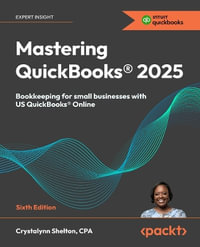 Mastering QuickBooks® 2025 - Sixth Edition : Bookkeeping for small businesses with US QuickBooks® Online - Crystalynn Shelton