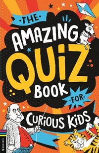 The Amazing Quiz Book for Curious Kids : Over 750 questions to test your knowledge - Kevin Pettman