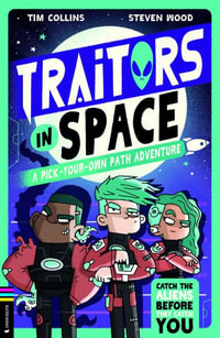 Traitors in Space : A Pick-Your-Own-Path Adventure - Tim Collins