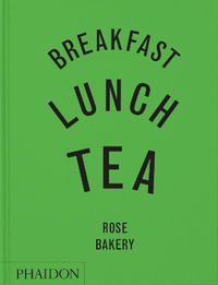 Breakfast, Lunch, Tea : The Many Little Meals of Rose Bakery, New edition - Rose Carrarini