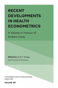 Recent Developments in Health Econometrics : A Volume in Honour of Andrew Jones - Badi H. Baltagi