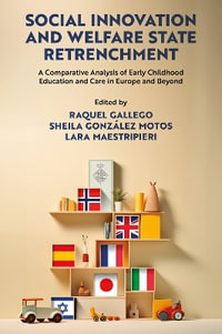 Social Innovation and Welfare State Retrenchment : A Comparative Analysis of Early Childhood Education and Care in Europe and Beyond - Raquel Gallego