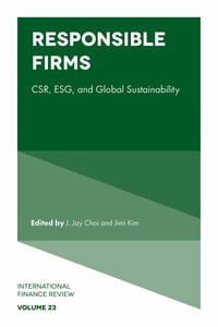 Responsible Firms : CSR, ESG, and Global Sustainability - J. Jay Choi