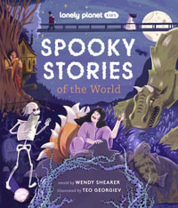 Lonely Planet Kids Spooky Stories of the World : Lonely Planet Kids - Lonely Planet Kids