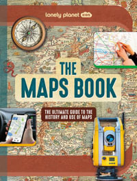 Lonely Planet Kids the Maps Book : Lonely Planet Kids Fact Book - Joanne Bourne