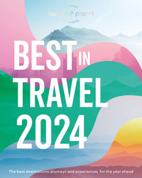Lonely Planet's Best in Travel 2024 : Lonely Planet - Lonely Planet