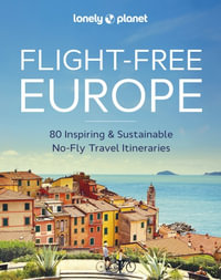 Lonely Planet Flight-Free Europe : Lonely Planet - Lonely Planet