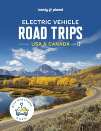 Lonely Planet Electric Vehicle Road Trips USA & Canada : Lonely Planet - Lonely Planet