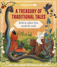 Lonely Planet Kids A Treasury of Traditional Tales : Lonely Planet Kids - Lonely Planet Kids