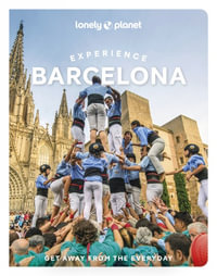 Experience Barcelona : Lonely Planet Travel Guide : 2nd Edition - Lonely Planet