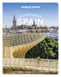 Experience Spain : Lonely Planet Travel Guide : 2nd Edition - Lonely Planet