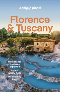 Lonely Planet Florence & Tuscany : Travel Guide - Lonely Planet