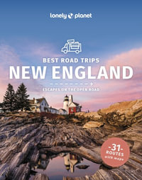 Lonely Planet Best Road Trips New England : Road Trips Guide - Lonely Planet