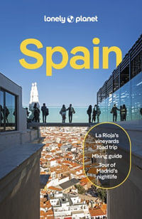 Lonely Planet Spain : Lonely Planet Travel Guide : 15th Edition - Lonely Planet