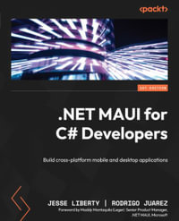 NET MAUI for C# Developers : Build cross-platform mobile and desktop applications - Jesse Liberty