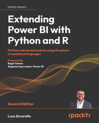 Extending Power BI with Python and R : Perform advanced analysis using the power of analytical languages - Luca Zavarella