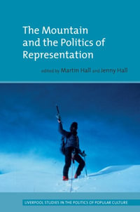 The Mountain and the Politics of Representation : Liverpool Studies in the Politics of Popular Culture - Jenny Hall