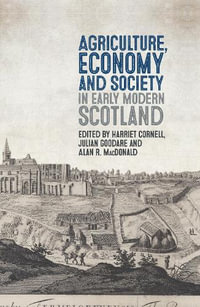 Agriculture, Economy and Society in Early Modern Scotland : Boydell Studies in Rural History - Harriet Cornell