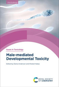 Male-mediated Developmental Toxicity : Issues in Toxicology : Book 49 - Prof. Diana Anderson
