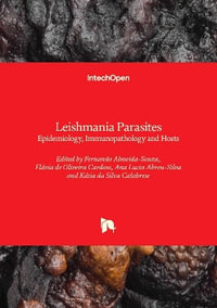 Leishmania Parasites - Epidemiology, Immunopathology and Hosts : Epidemiology, Immunopathology and Hosts - Fernando Almeida-Souza