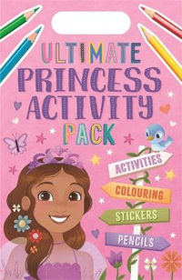 Ultimate Princess Activity Pack : With Colouring, Stickers, Pencils & More! - Igloo Books