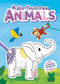 Colour  &  Build Make Your Own Animals : With Models, Colouring, and Stickers! - Igloo