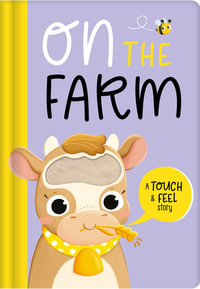 On the Farm: Touch and Feel Story Book : Touch and Feel Story Book - Igloo Books