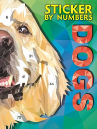 Sticker by Numbers-Dogs : Create Amazing 3-D Pictures - Igloobooks