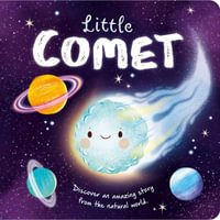 Nature Stories : Little Comet-Discover an Amazing Story from the Natural World: Padded Board Book - Igloobooks