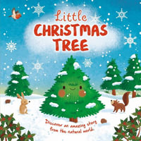 Nature Stories : Little Christmas Tree: Discover an Amazing Story from the Natural World! Padded Board Book - Igloobooks