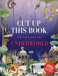 Cut Up This Book and Create Your Own Underworld : 1,000 Unexpected Images for Collage Artists - Eliza Scott