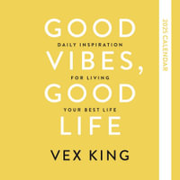 2025 Good Vibes, Good Life Calendar : Daily Inspiration for Living Your Best Life - Vex King